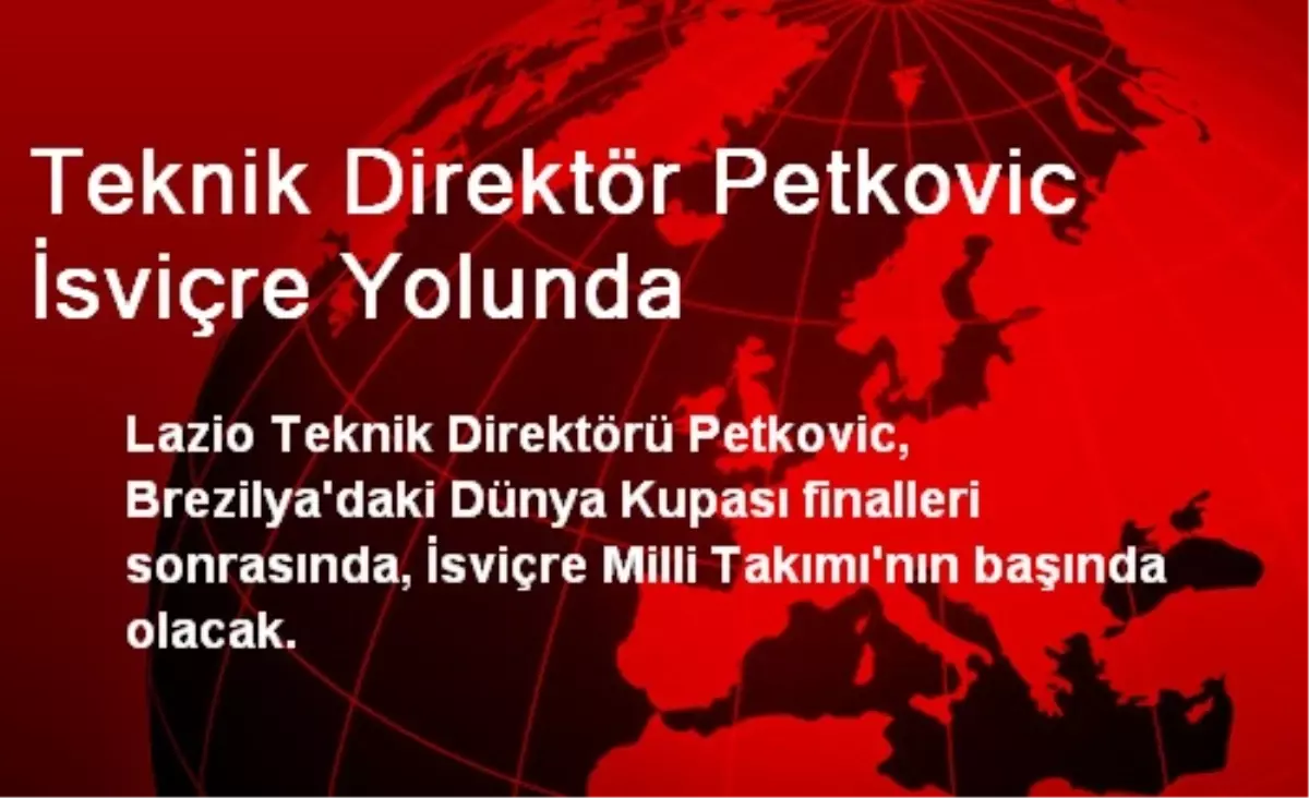 Teknik Direktör Petkovic İsviçre Yolunda