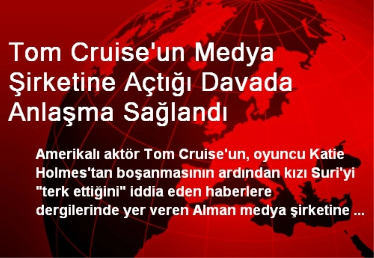 Tom Cruise\'un Medya Şirketine Açtığı Davada Anlaşma Sağlandı