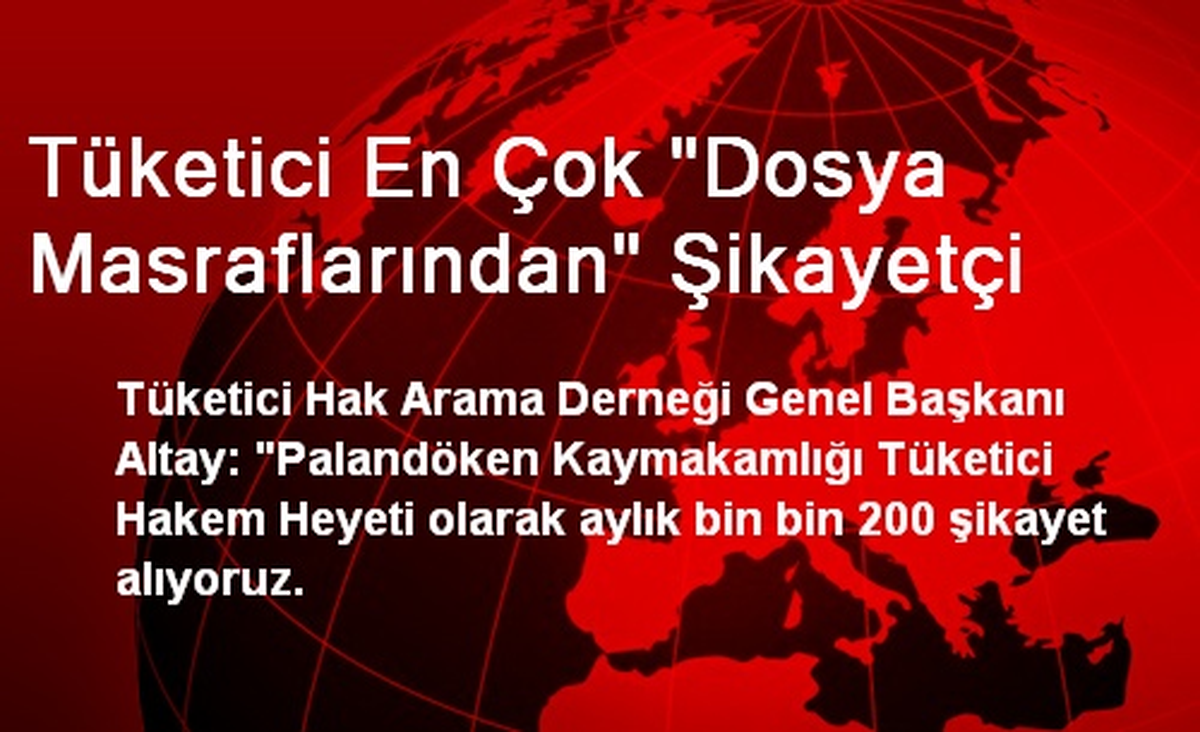 Tüketici En Çok "Dosya Masraflarından" Şikayetçi