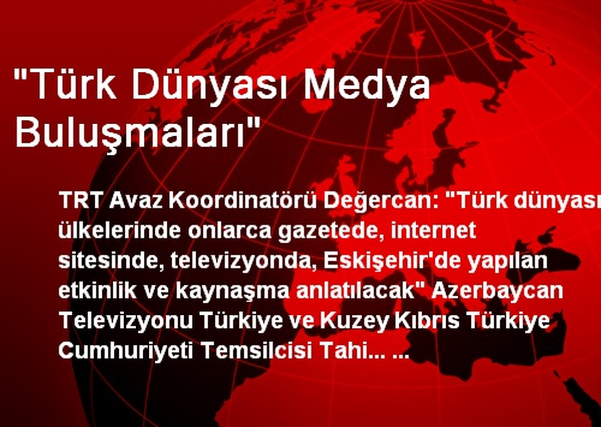 "Türk Dünyası Medya Buluşmaları"