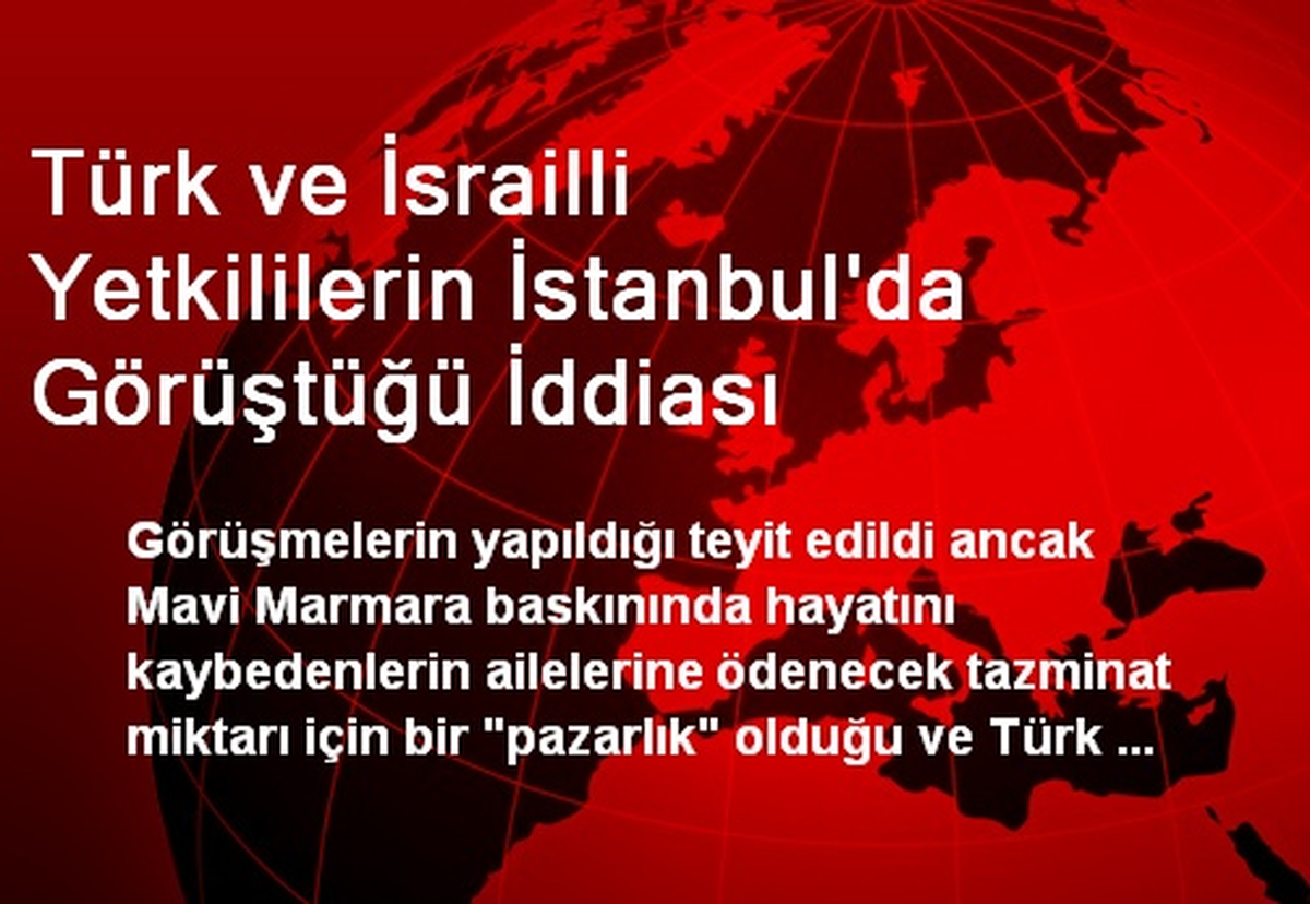 Türk ve İsrailli Yetkililerin İstanbul\'da Görüştüğü İddiası