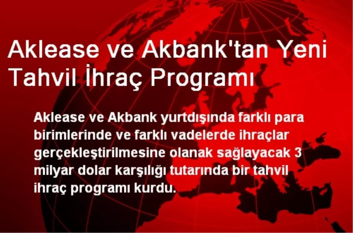 Aklease ve Akbank\'tan Yeni Tahvil İhraç Programı