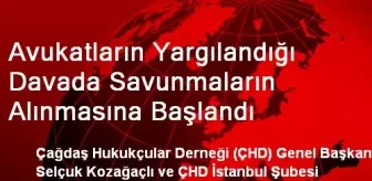 Avukatların Yargılandığı Davada Savunmaların Alınmasına Başlandı