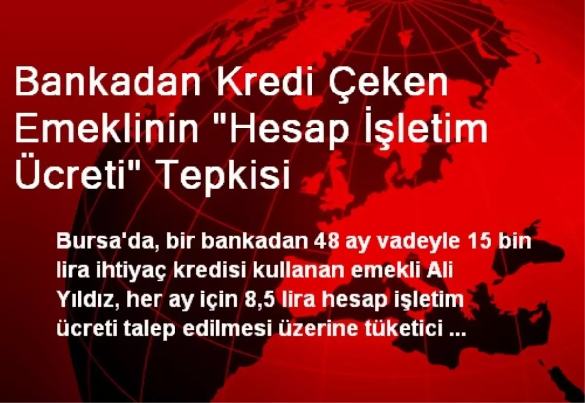 Bankadan Kredi Çeken Emeklinin "Hesap İşletim Ücreti" Tepkisi