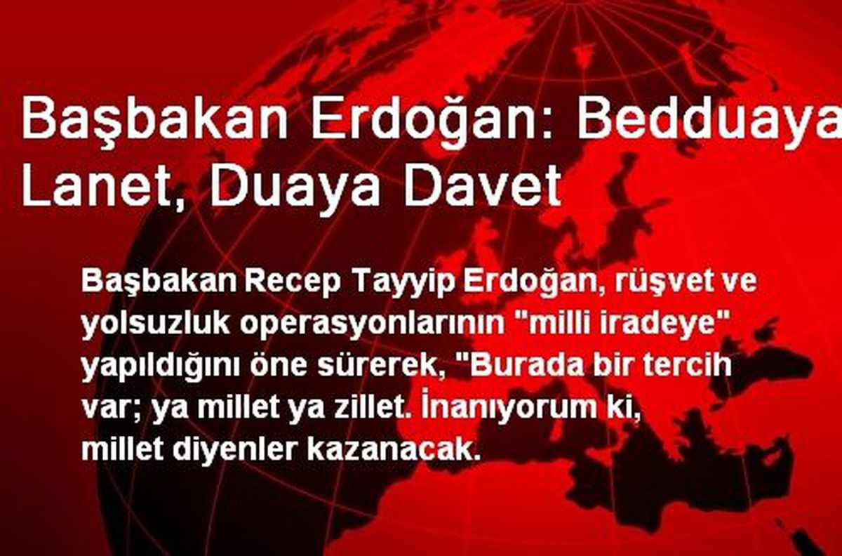 Başbakan Erdoğan: Bedduaya Lanet, Duaya Davet