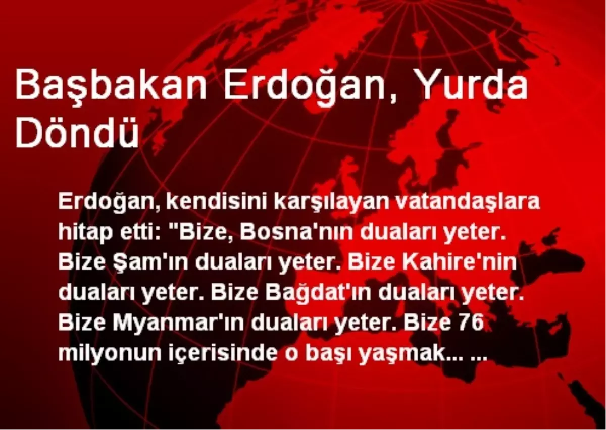 Başbakan Erdoğan, Yurda Döndü