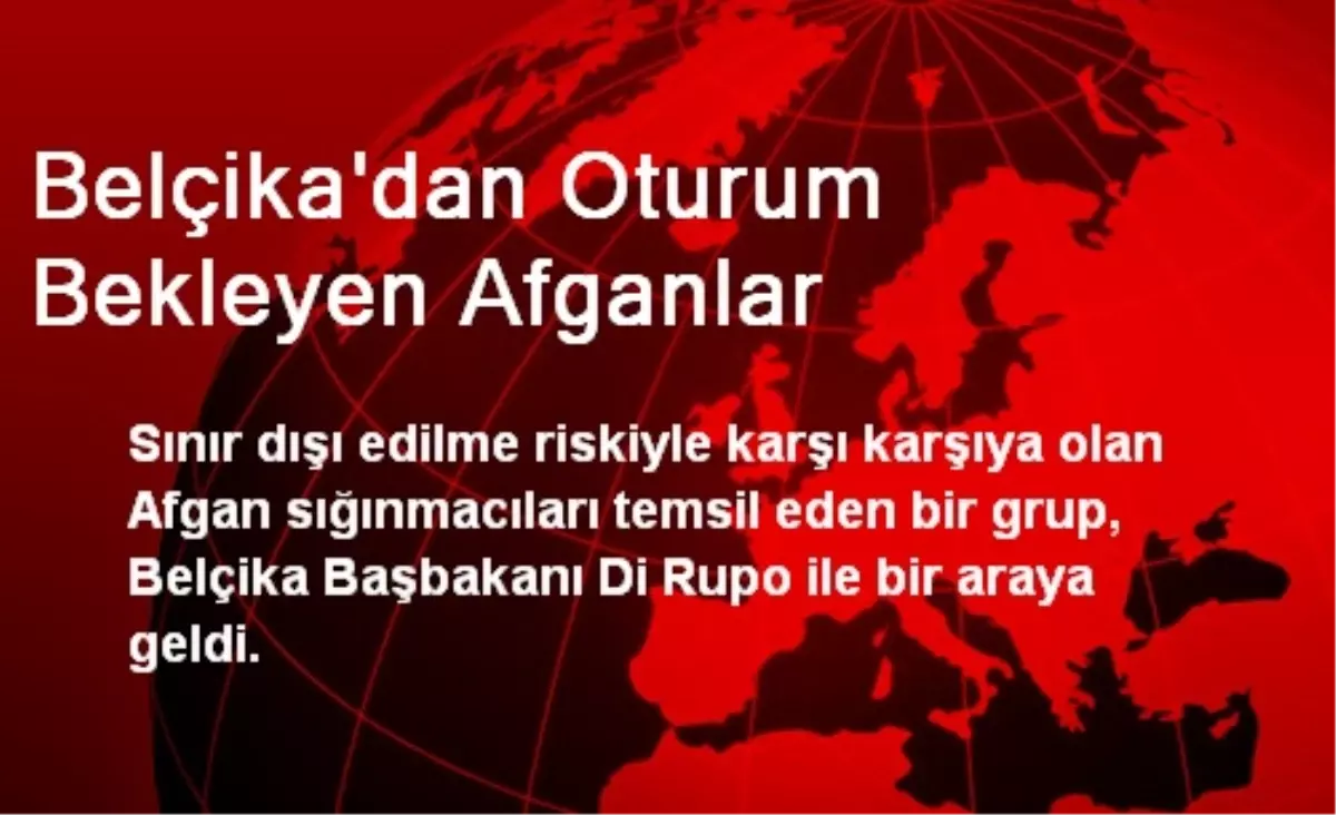 Oturum Bekleyen Afganlar, Belçika Başbakanı ile Görüştü