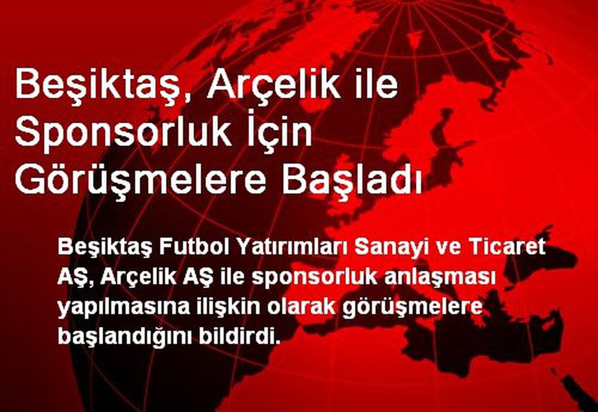 Beşiktaş, Arçelik ile Sponsorluk İçin Görüşmelere Başladı