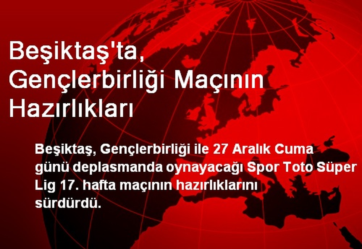 Beşiktaş\'ta, Gençlerbirliği Maçının Hazırlıkları
