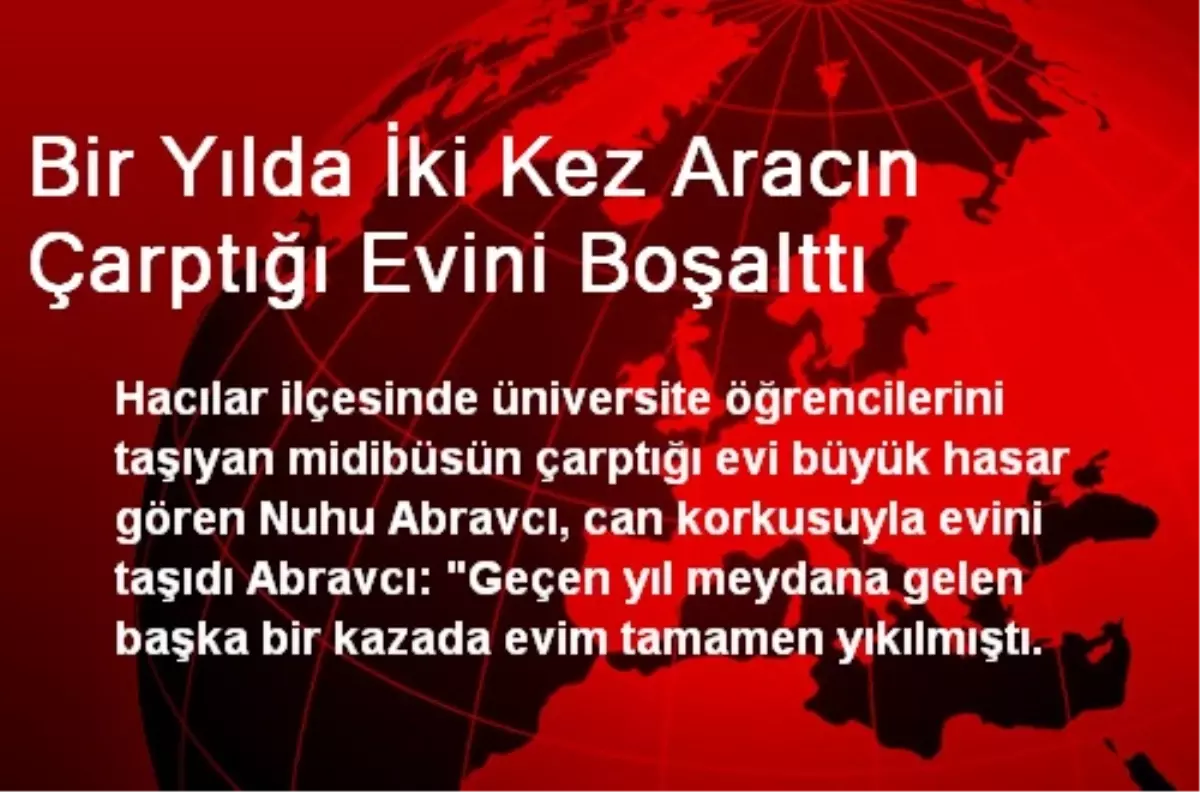 Bir Yılda İki Kez Aracın Çarptığı Evini Boşalttı