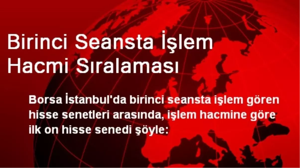 Birinci Seansta İşlem Hacmi Sıralaması