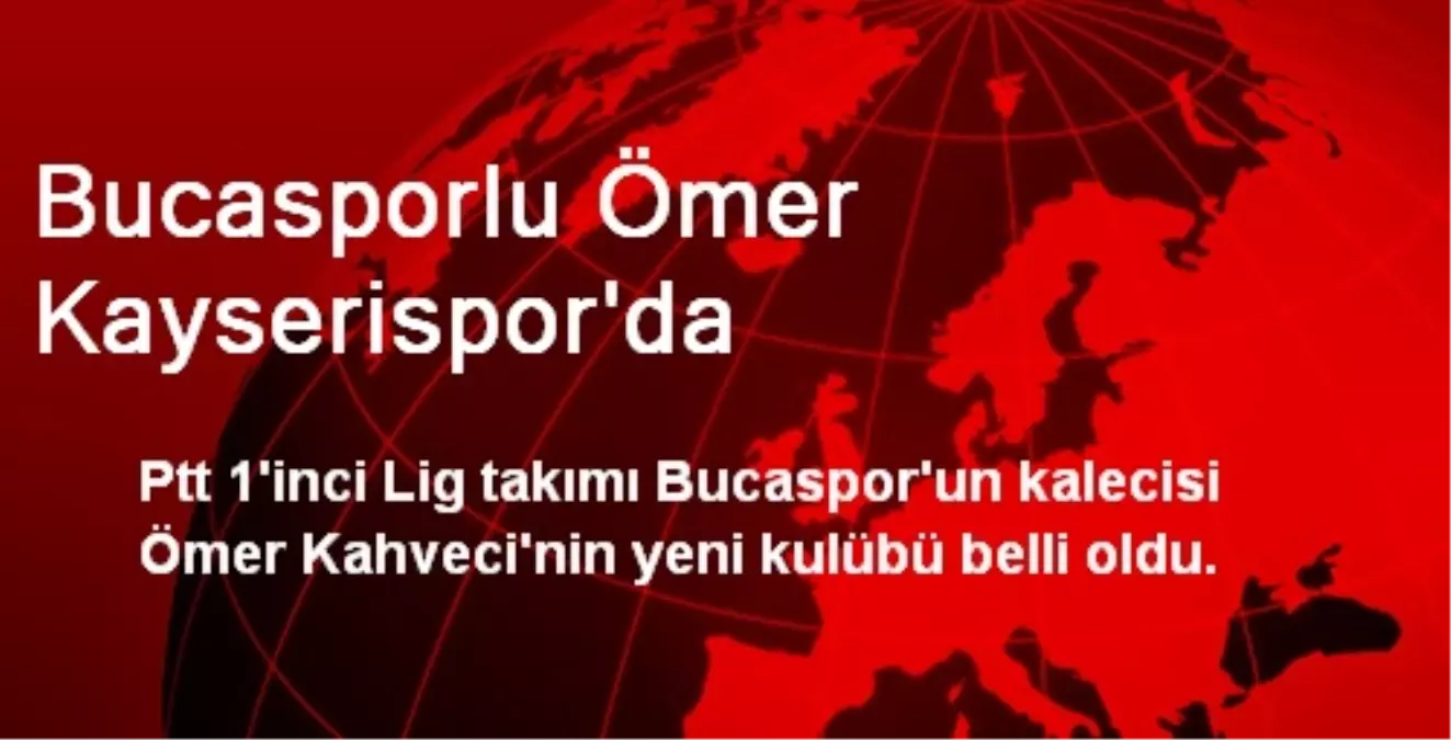 Bucasporlu Ömer Kayserispor\'da