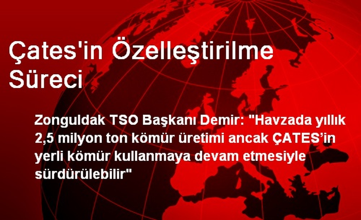 Çates\'in Özelleştirilme Süreci