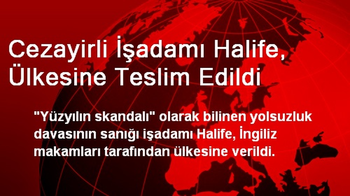 Cezayirli İşadamı Halife, Ülkesine Teslim Edildi