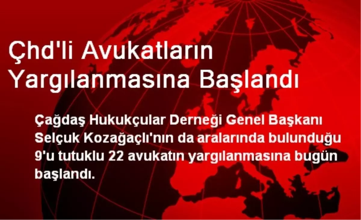 Çhd\'li Avukatların Yargılanmasına Başlandı