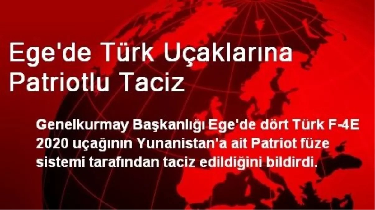 Ege\'de Türk Uçaklarına Patriotlu Taciz