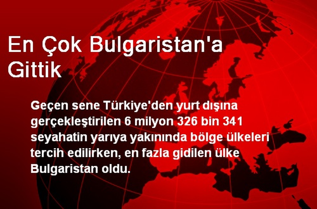 En Çok Bulgaristan\'a Gittik