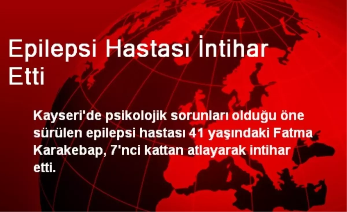 Epilepsi Hastası İntihar Etti