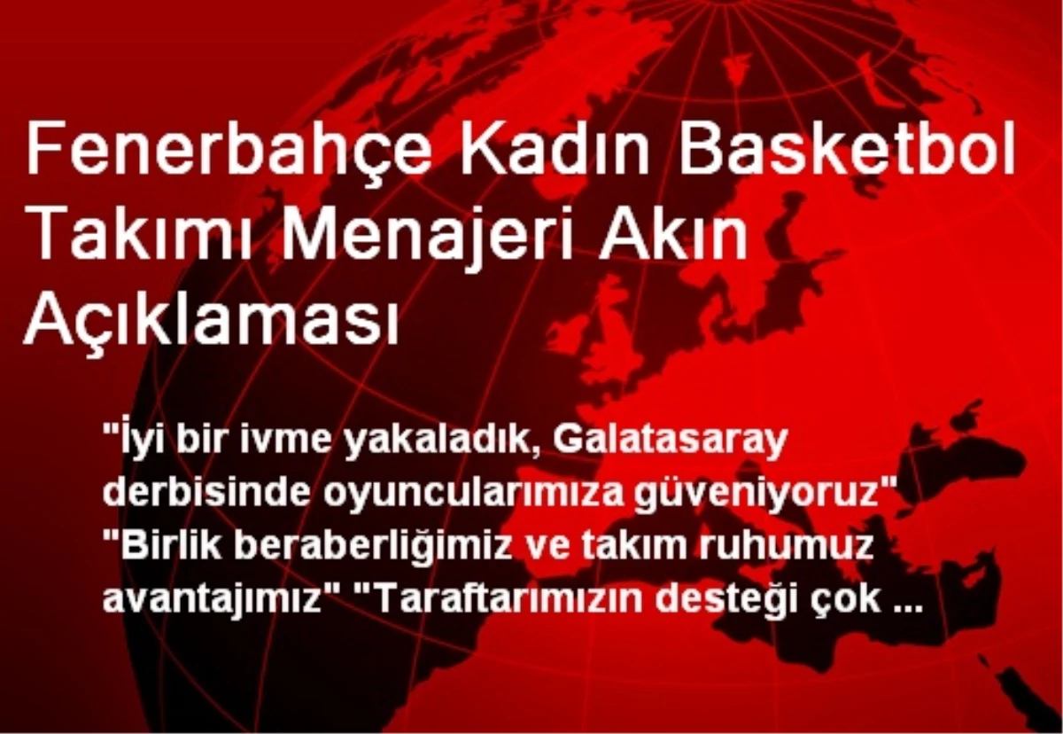 Fenerbahçe Kadın Basketbol Takımı Menajeri Akın Açıklaması