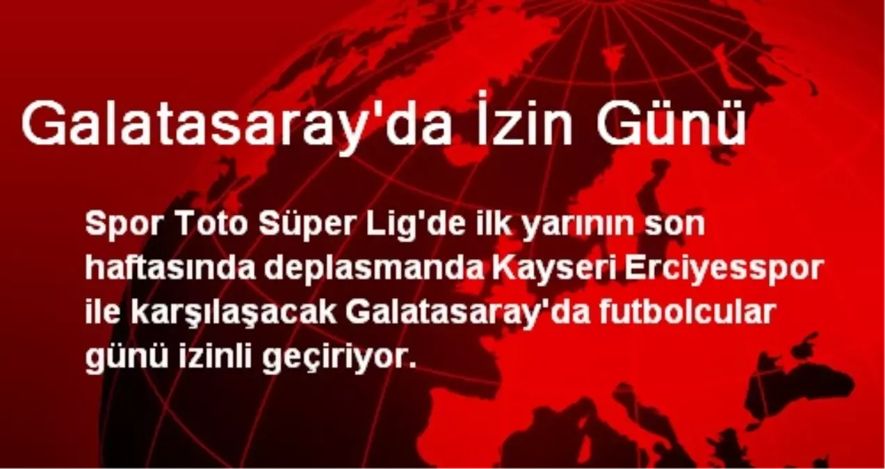 Galatasaray\'da İzin Günü