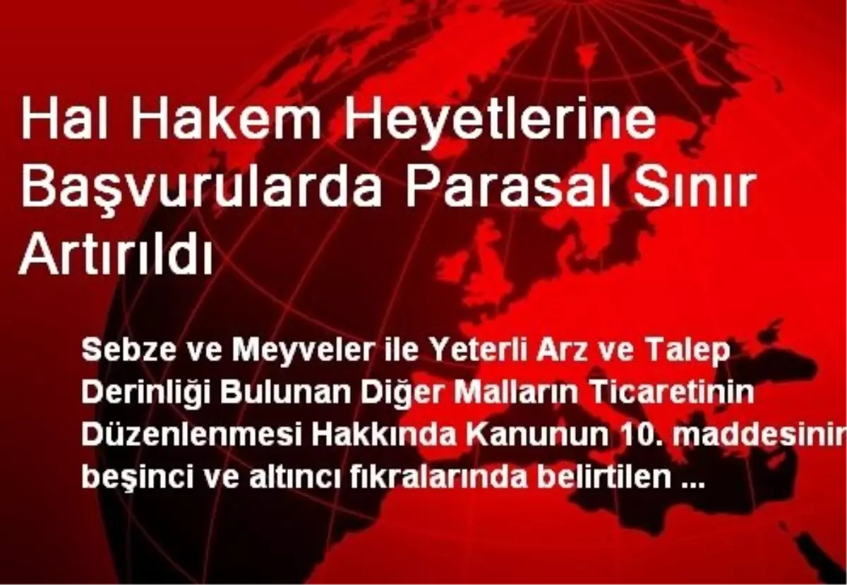 Hal Hakem Heyetlerine Başvurularda Parasal Sınır Artırıldı