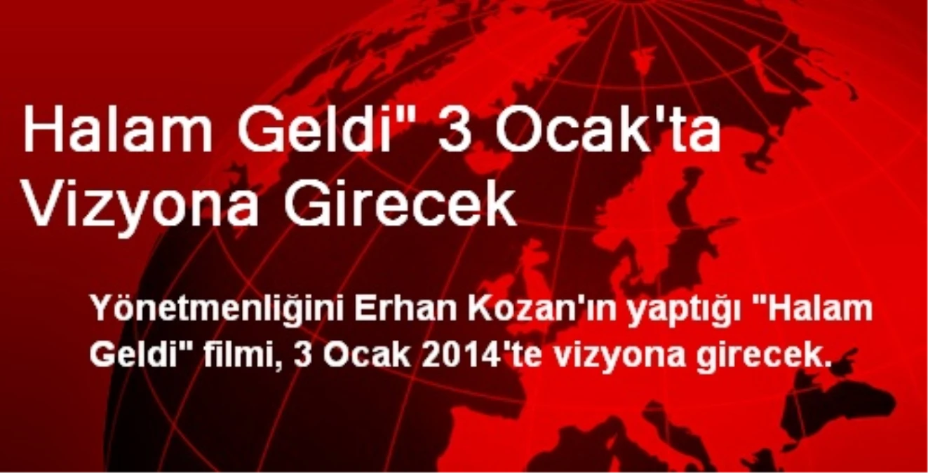 Halam Geldi" 3 Ocak\'ta Vizyona Girecek