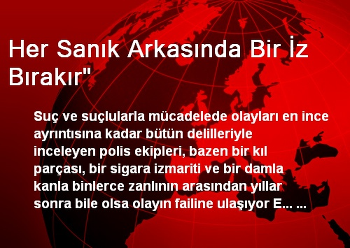 Her Sanık Arkasında Bir İz Bırakır"