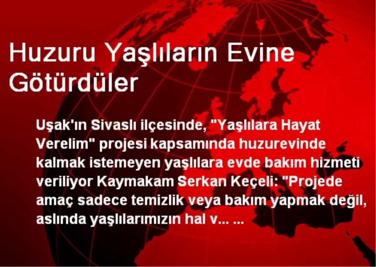 Huzuru Yaşlıların Evine Götürdüler