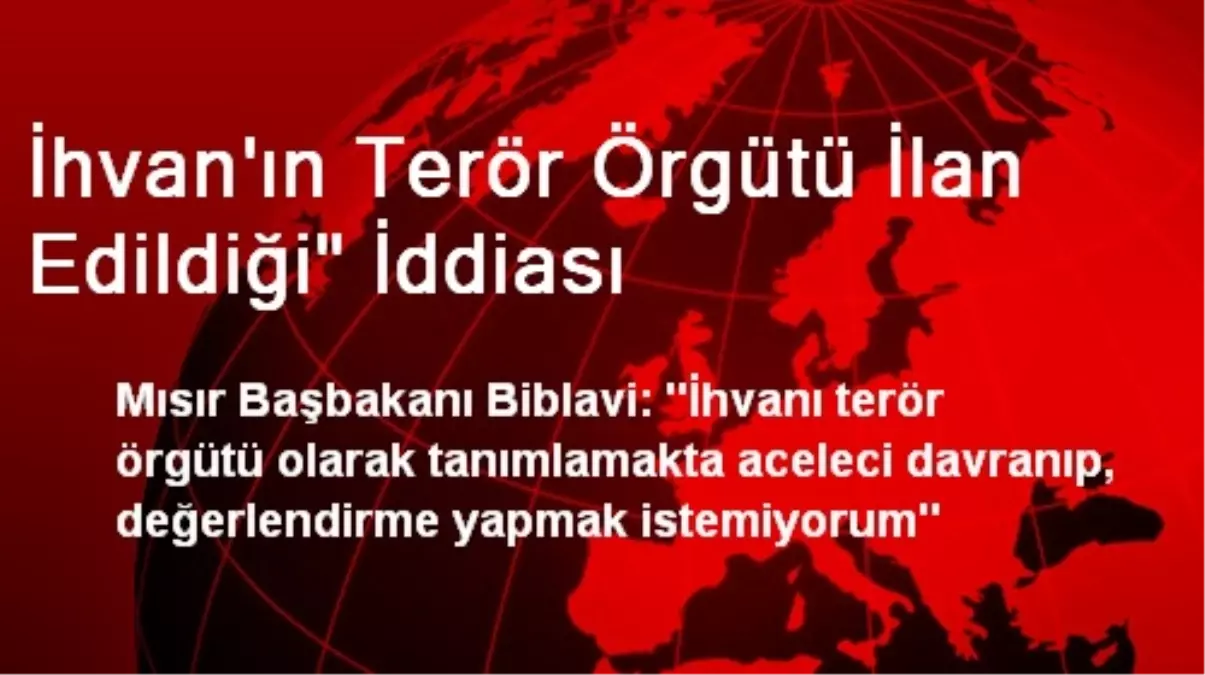 İhvan\'ın Terör Örgütü İlan Edildiği" İddiası