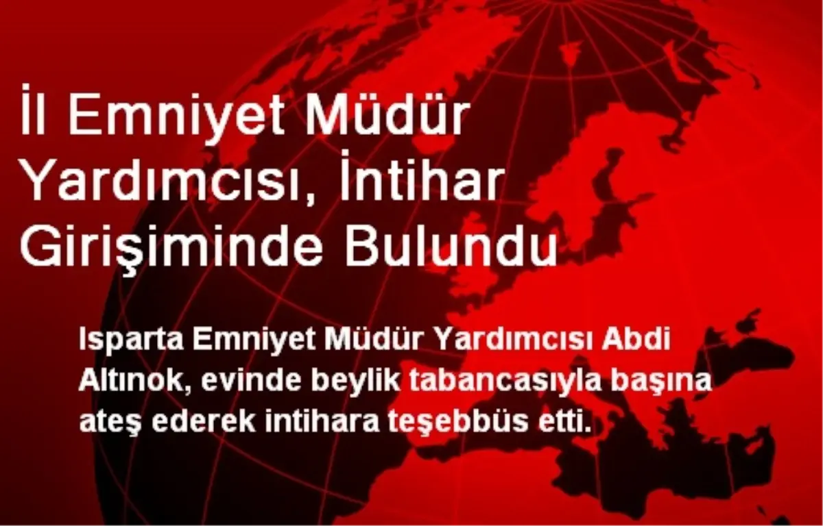 İl Emniyet Müdür Yardımcısı, İntihar Girişiminde Bulundu