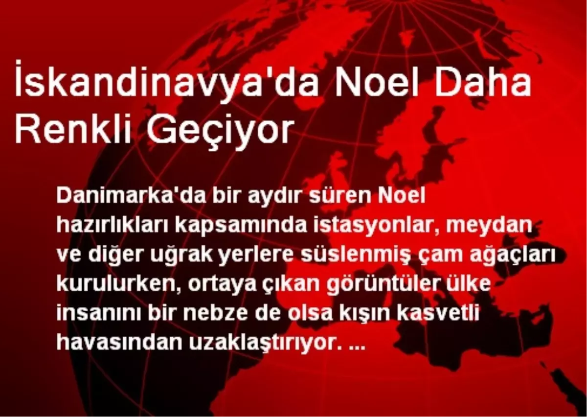 İskandinavya\'da Noel Daha Renkli Geçiyor