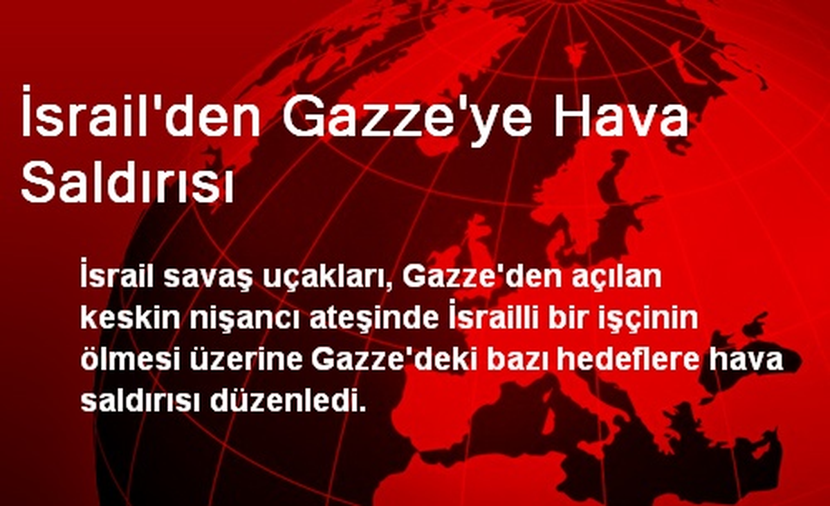 İsrail\'den Gazze\'ye Hava Saldırısı