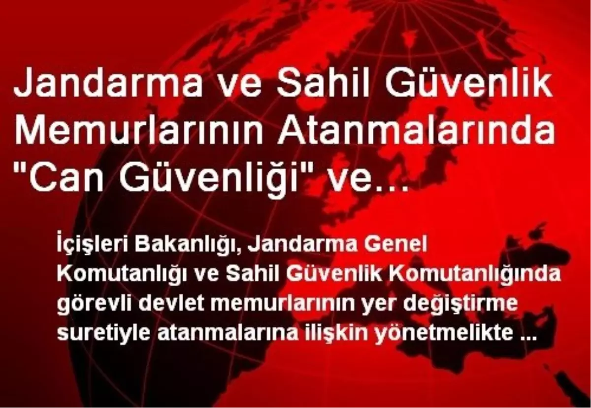 Jandarma ve Sahil Güvenlik Memurlarının Atanmalarında "Can Güvenliği" ve "Boşanma" Önceliği