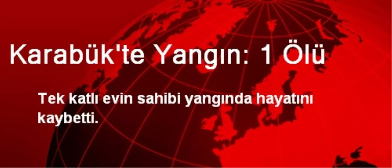 Karabük\'te Yangın: 1 Ölü