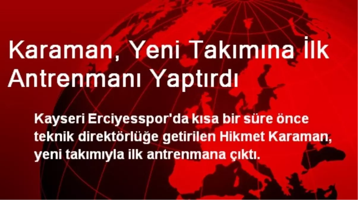 Karaman, Yeni Takımına İlk Antrenmanı Yaptırdı