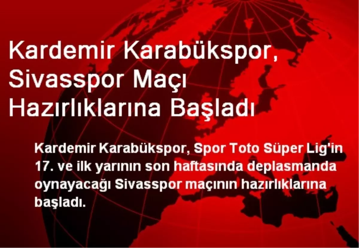 Kardemir Karabükspor, Sivasspor Maçı Hazırlıklarına Başladı