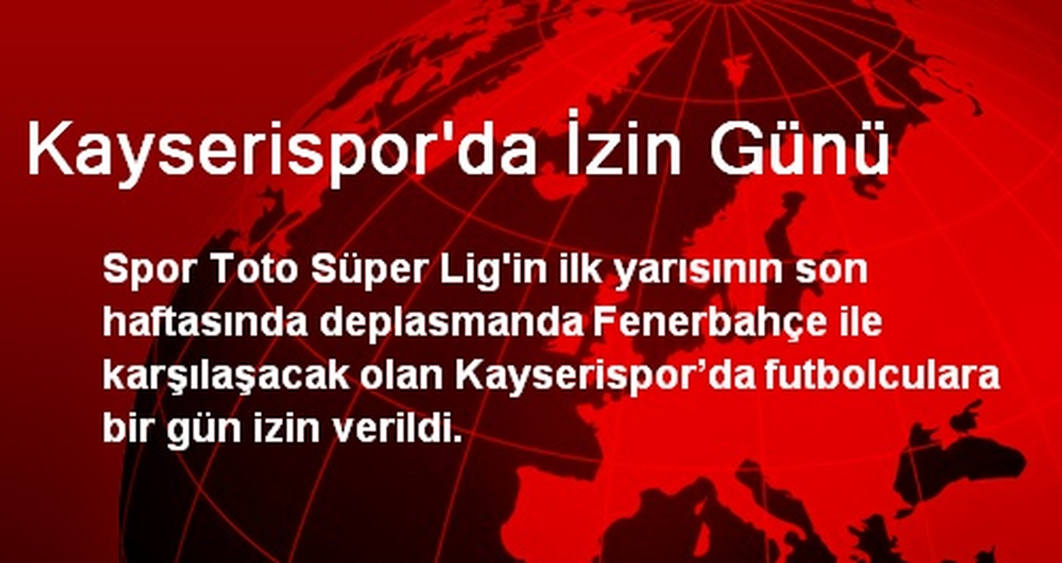 Kayserispor\'da İzin Günü
