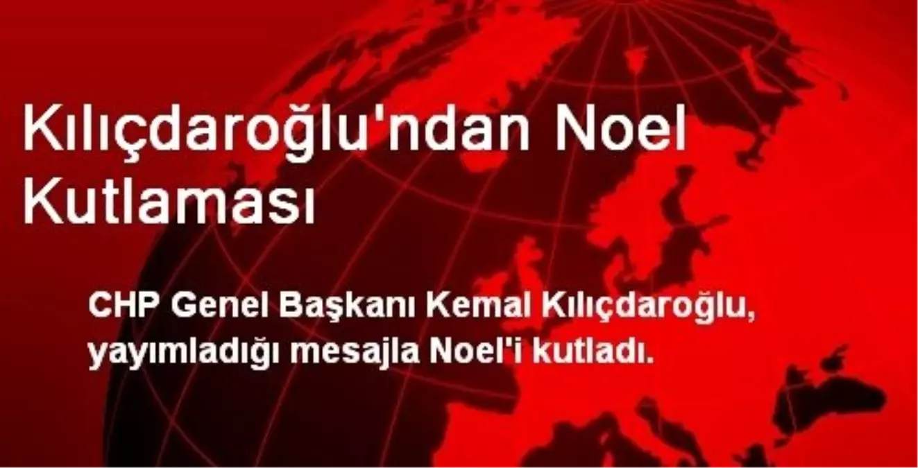 Kılıçdaroğlu\'ndan Noel Kutlaması