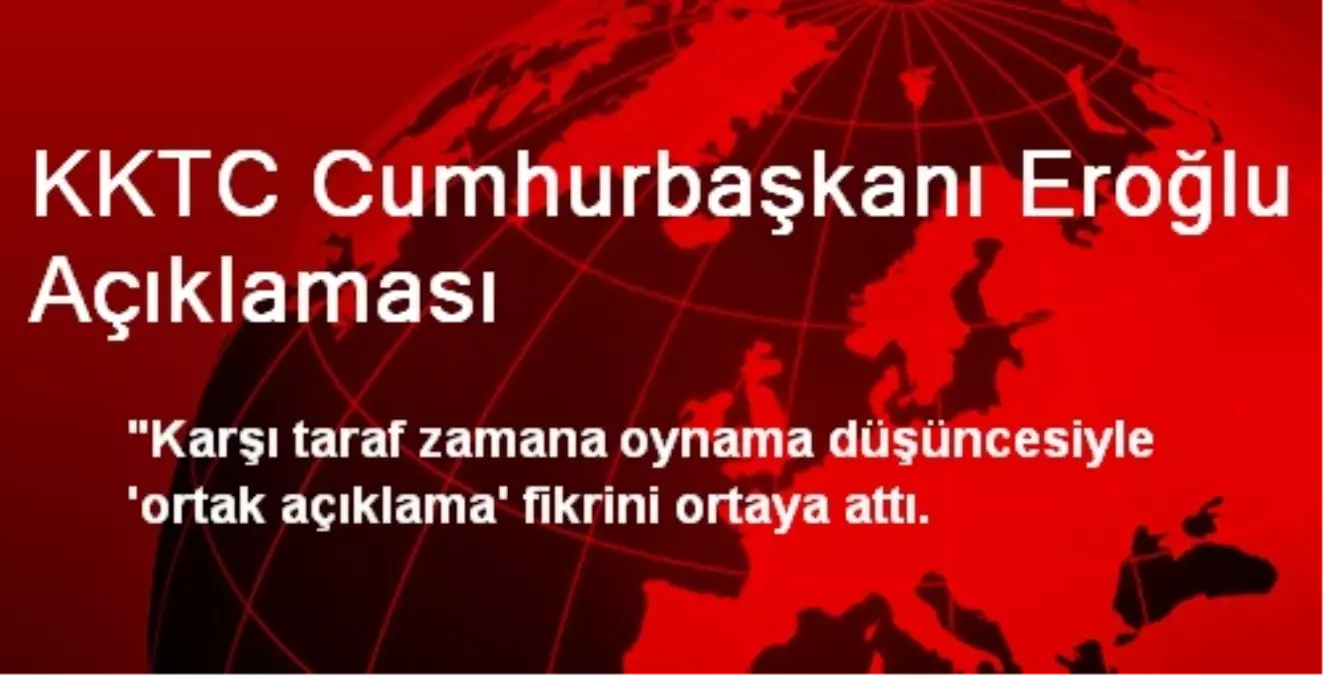 KKTC Cumhurbaşkanı Eroğlu Açıklaması