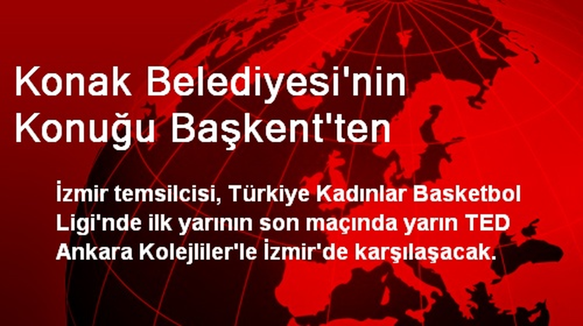 Konak Belediyesi\'nin Konuğu Başkent\'ten