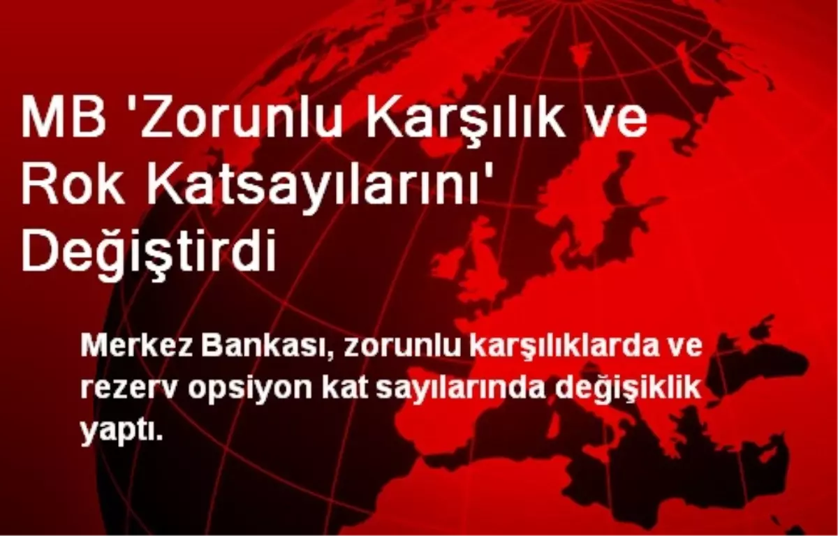 MB \'Zorunlu Karşılık ve Rok Katsayılarını\' Değiştirdi