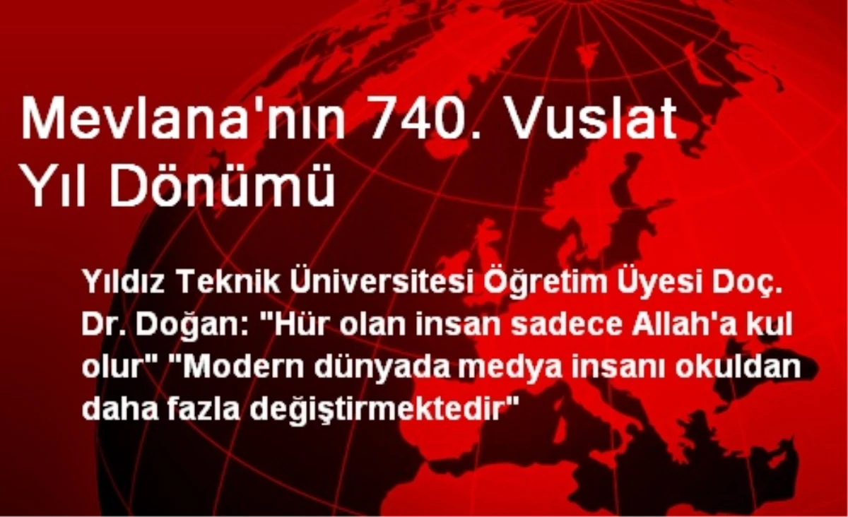 "Mevlana Celaleddin Rumi İsmi Doğu ve Batıyı Birleştirdi"