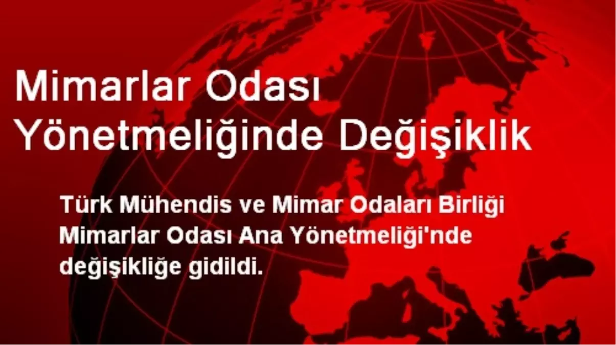 Mimarlar Odası Yönetmeliğinde Değişiklik