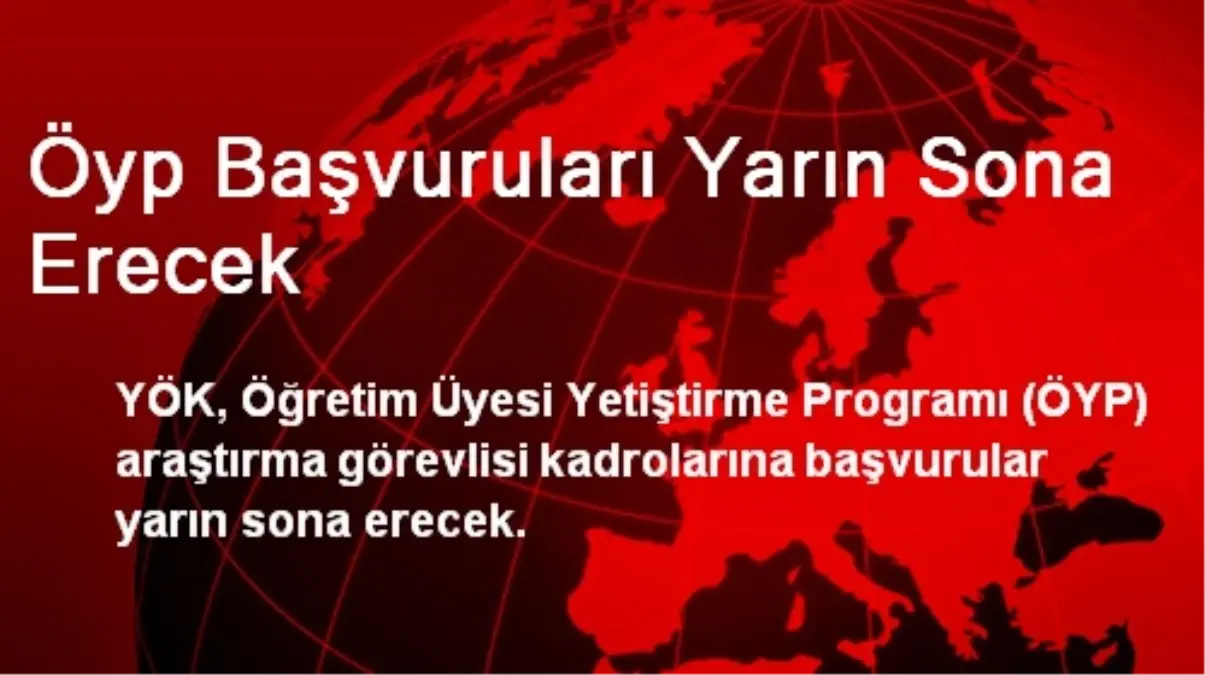 Öyp Başvuruları Yarın Sona Erecek