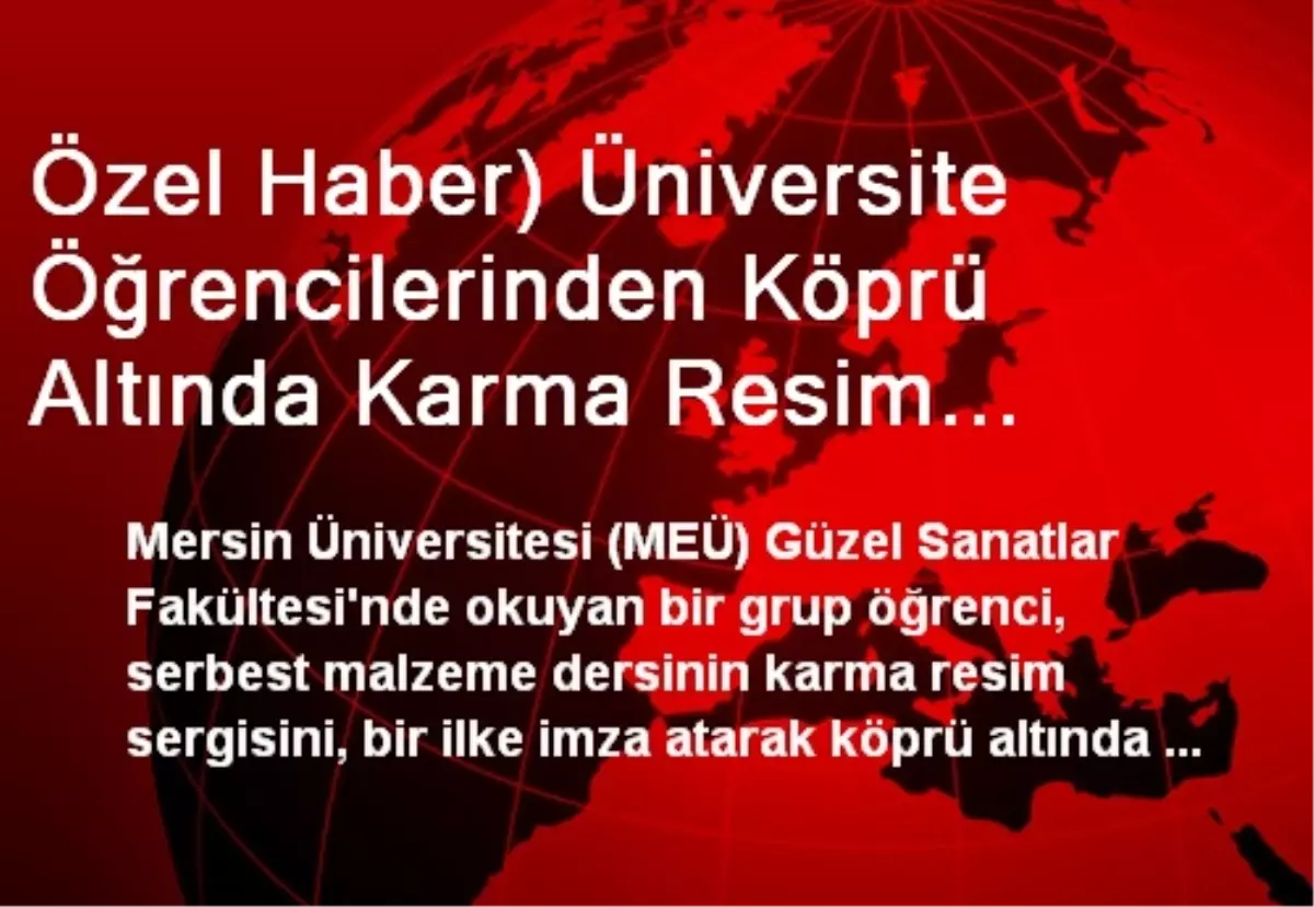 Özel Haber) Üniversite Öğrencilerinden Köprü Altında Karma Resim Sergisi