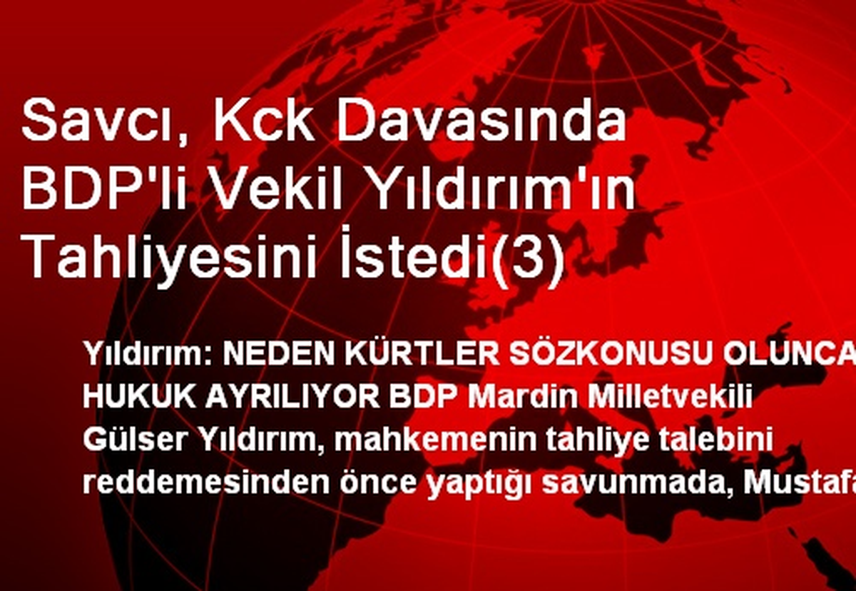 Savcı, Kck Davasında BDP\'li Vekil Yıldırım\'ın Tahliyesini İstedi(3)