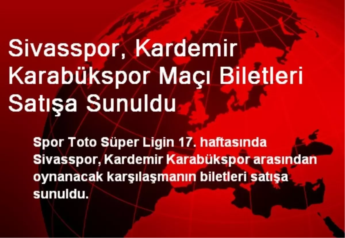 Sivasspor, Kardemir Karabükspor Maçı Biletleri Satışa Sunuldu