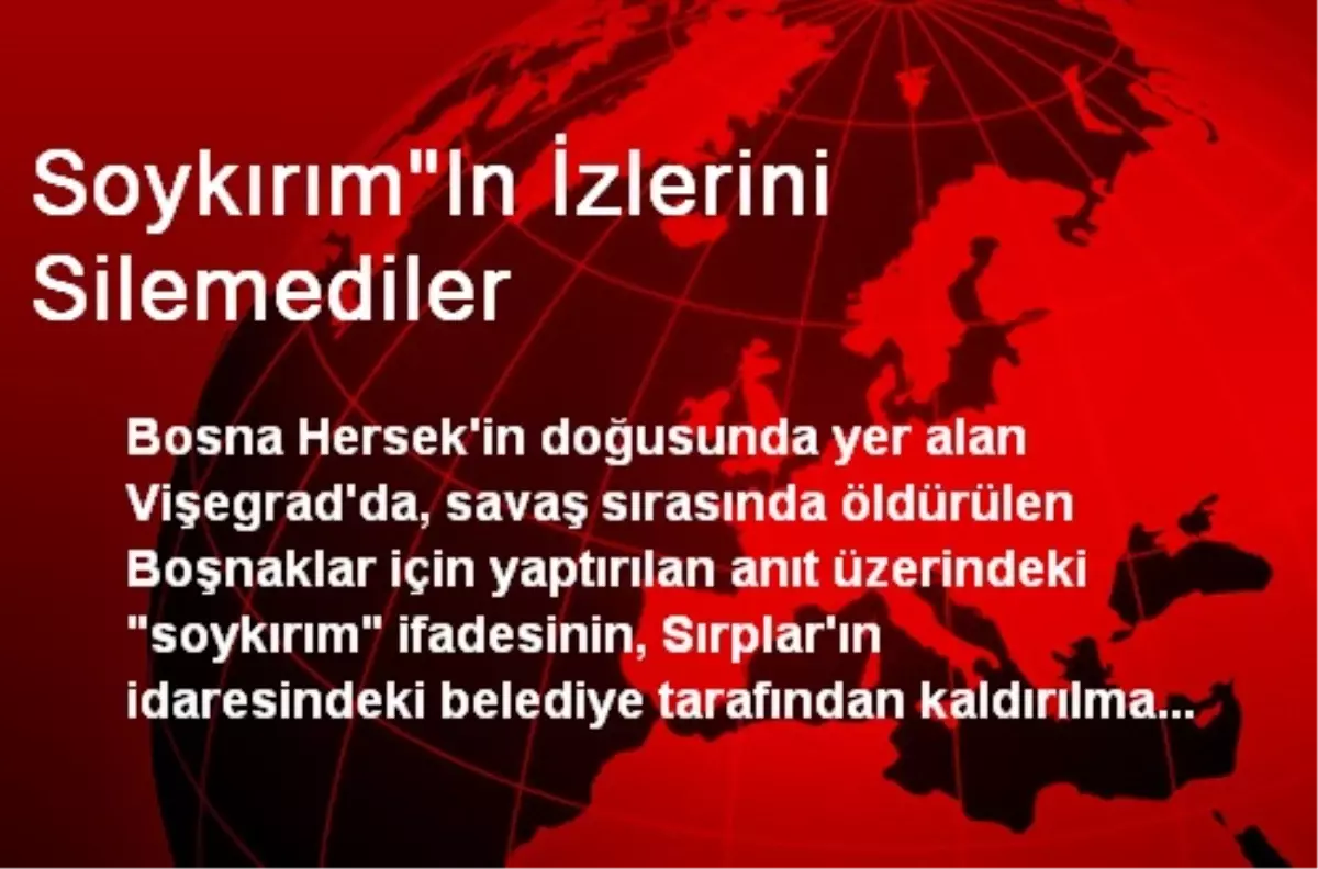 Soykırım"In İzlerini Silemediler