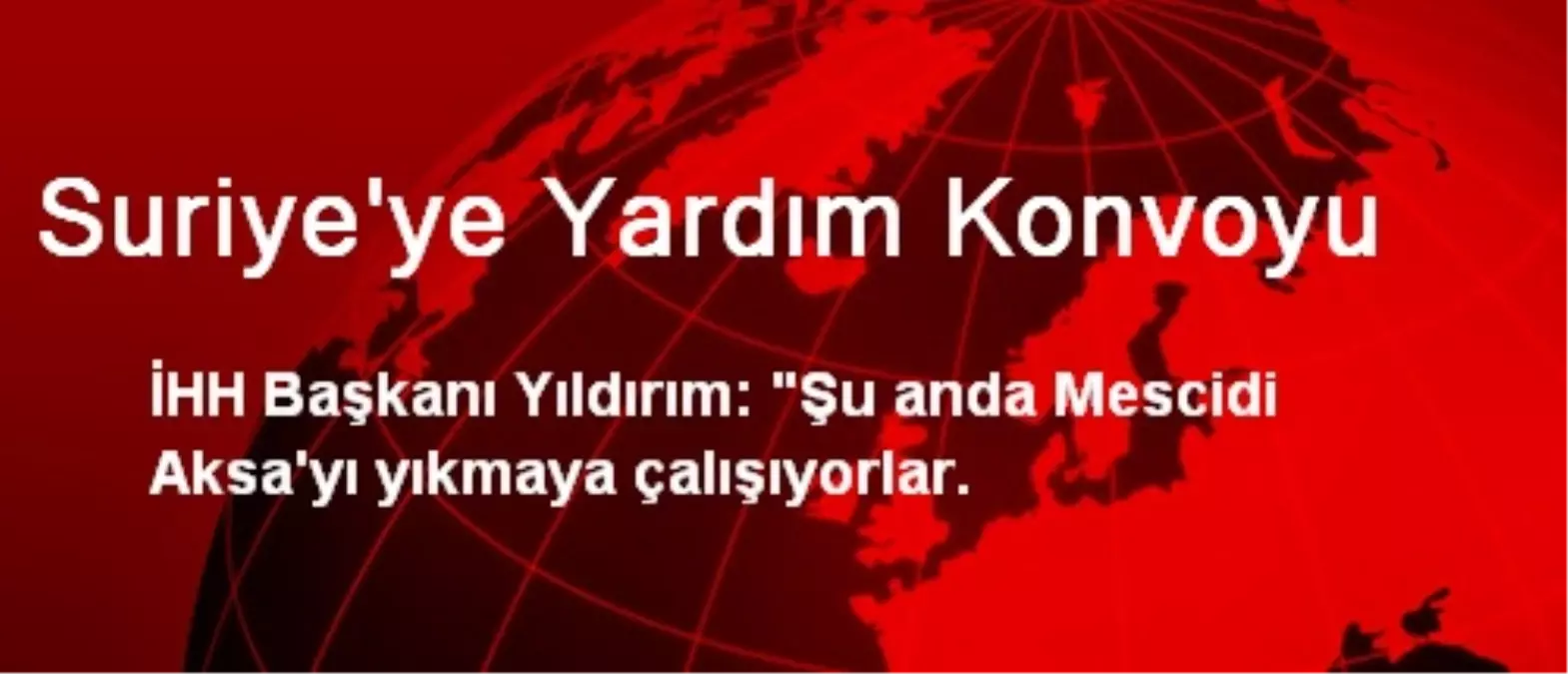 Suriye\'ye Yardım Konvoyu