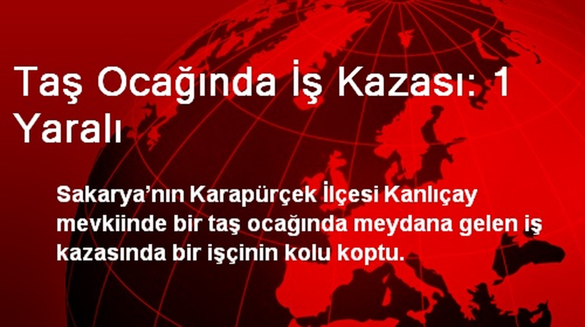 Taş Ocağında İş Kazası: 1 Yaralı